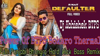 R-Nait Ft. Gurlez Akhtar -- Defaulter -- Hard Punjabi Style Bhangra Kick Bass Remix By Dj Abhishek..