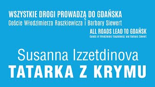 Wszystkie drogi prowadzą do Gdańska. Susanna Izzetdinova, Tatarka z Krymu | Oliwski Ratusz Kultury