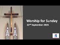 Sunday Service for September 22nd 2024