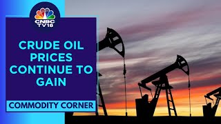 Crude Oil Prices Extend Gains Above $83/bbl Due To Uncertainty Over Gaza Ceasefire | CNBC TV18