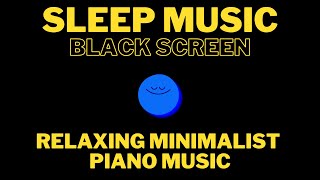Relaxing Minimalist Piano Music [Fall Asleep in 15 Minutes] Black Screen