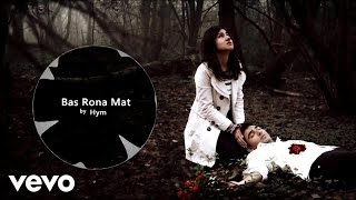 Hym - Bas Rona Mat (Heart Touching Song) 2014
