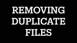 Removing Duplicate Files