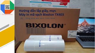 Hướng dẫn lắp giấy mực máy in Bixolon TX403