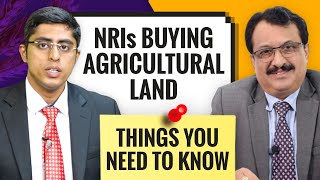 NRIs Buying Agricultural Land - Here Are The Things You Need To Know