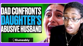 Dad Confronts Daughter's ABUSIVE HUSBAND, What Happens Is Shocking | Illumeably Reaction