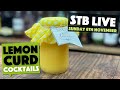 EASY Cocktails with Lemon Curd you can make at home - LIVE SHOW