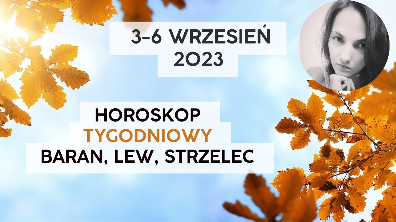 Horoskop Tygodniowy 3-6 Wrzesień 2023🧡 Znaki Ogni: Baran, Lew, Strzelec ...