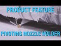 Product Feature - Pivoting QC Nozzle Holder