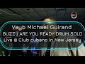 Vayb Michael Guirand - Buzz, Are you Ready Live at Club Cubano in New Jersey lexx san konplexx 2019