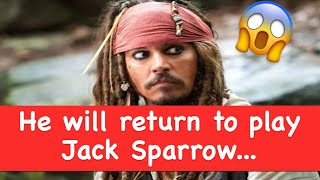 Johnny Depp will return to play Jack Sparrow.. the bombshell..
