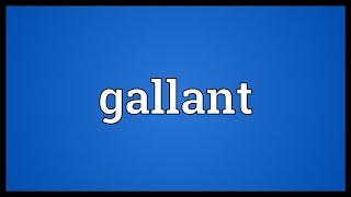 Gallant Meaning