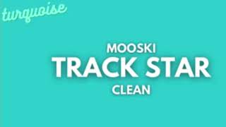 Mooski - Track Star (Clean)