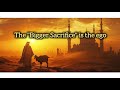 The Bigger Sacrifice of Eid al-Adha | The Real Meaning of Qurbani in Islam