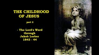 The Childhood of Jesus (part 2) - The Lord's Word through Jakob Lorber