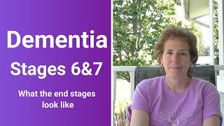 Dementia Stage 6 \u0026 7