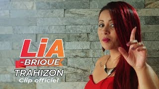 Lia Brique -Trahizon - Clip officiel