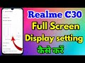 how to full screen display in realme c30 | realme c30 full screen display setting