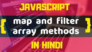 MAP AND FILTER ARRAY METHODS | JAVASCRIPT TUTORIALS IN HINDI