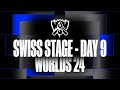 Worlds 24 | Swiss Stage - Day 9