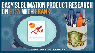 Easy Sublimation Product Research on Etsy with eRank - Pencil Holder Edition