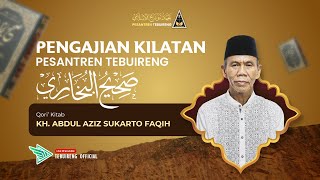 🔴 03 PENGAJIAN KITAB SHOHIH AL BUKHARI  - KH. ABDUL AZIZ SUKARTO FAQIH | NGAJI KILATAN 1446 H |