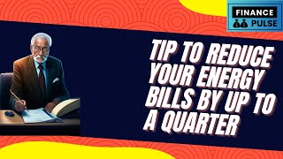 How to Reduce Energy Bill | 7 Tips to reduce your Energy Bills | How to reduce Current Bill