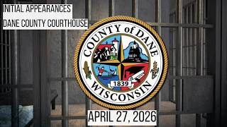 04.27.2026 Initial Appearances Dane County