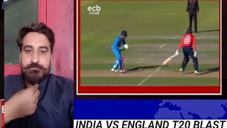 England Vs India T20 Blast Match highlights !!  کی  جلکیاں ۔انگلینڈ اور انڈیا کا میچ