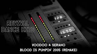 Voodoo & Serano - Blood Is Pumpin' 2005 (Remake) [HQ]