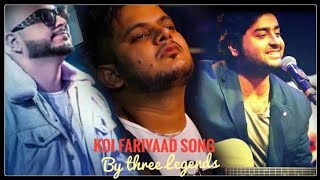 Koi Fariyaad Song |  by Arijit Singh , B Praak & Vishal Mishra |