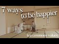 7 ways to be happy and positive through tea ceremony  (chanoyu)🇯🇵.