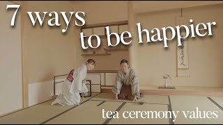 7 ways to be happy and positive through tea ceremony  (chanoyu)🇯🇵.