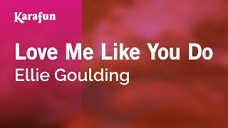 Love Me Like You Do - Ellie Goulding | Karaoke Version | KaraFun