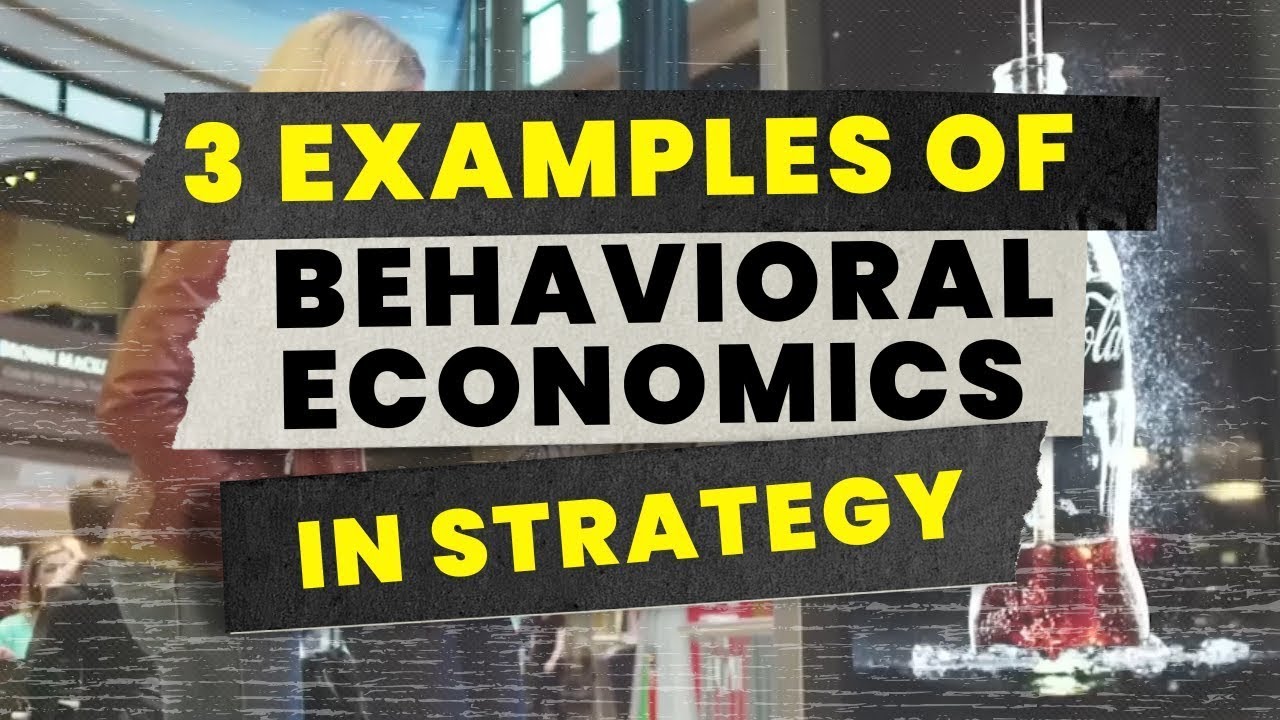 3 Examples Of Behavioral Economics In Strategy - YouTube