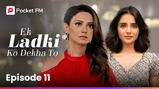 Episode 11 | Ek ladki ko Dekha To | Pocket FM