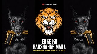 Ekke Ko Badshah Ne Mara(Tabla Mix Sound Check)-Dj Varry | Unreleased Track |