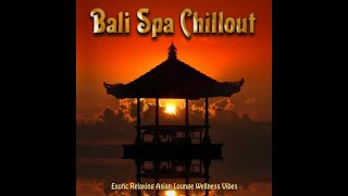 Bali Spa Chillout  2020 -Exotic Relaxing Asian Lounge Wellness Vibes (Continuous Buddha del Mar Mix)