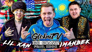 IMANBEK, LIL XAN \u0026 KDDK - Go Crazy (Mood Video by GlebaTV)