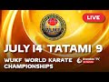 2023 WUKF World Karate Championships - TATAMI 9  - JULY 14 - Uventex TV - Scotland