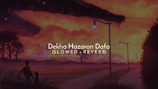 Dekha Hazaron Dafa - slowed and reverb | Lofi | AJ Lofi World