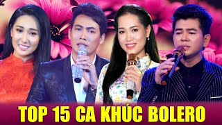 Top 15 Ca Khúc Bolero Được Khán Giả Nghe Nhiều Nhất - Nhạc Vàng Xưa Tuyển Chọn Đặc Sắc Hay Nhất