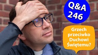 Grzech przeciwko Duchowi Świętemu? [Q\u0026A#246] Remi Recław SJ