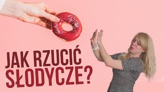 Jak jeść mniej słodyczy? Moje triki | Codziennie Fit