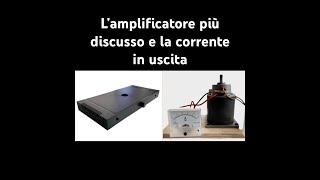 CORSO AUDIO SYSTEM - L'AMPLIFICATORE PIU' DISCUSSO E LA CORRENTE DI USCITA