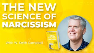 W. Keith Campbell: The New Science Of Narcissism
