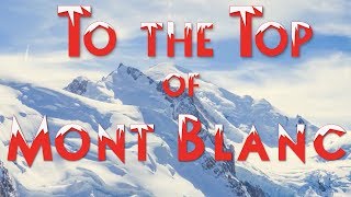 К вершине горы Монблан / To the Top of Mont Blanc