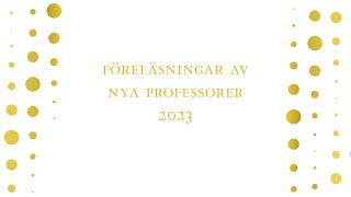 Föreläsningar av nya professorer vid SLU Uppsala