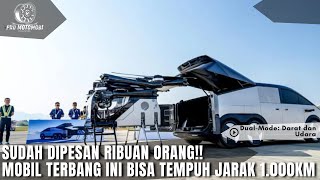 SUDAH DIPESAN RIBUAN ORANG!! MOBIL TERBANG INI BISA TEMPUH JARAK 1.000KM ,PRO MOTOMOBI