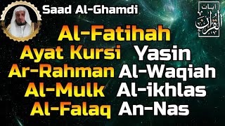 Al Fatihah,Ayat Kursi,Yasin,Ar Rahman,Al Waqiah,Al Mulk,Al Ikhlas,Al Falaq,An Nas By Saad Al-Ghamdi